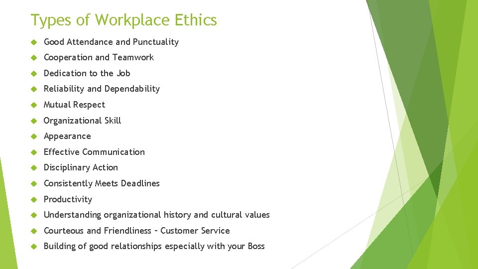 Types of Workplace Ethics Good Attendance and Punctuality Cooperation and Teamwork Dedication to the