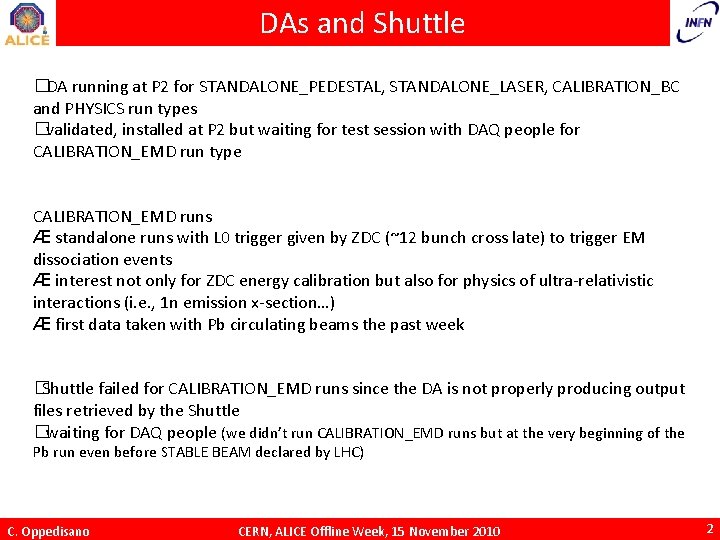 DAs and Shuttle �DA running at P 2 for STANDALONE_PEDESTAL, STANDALONE_LASER, CALIBRATION_BC and PHYSICS