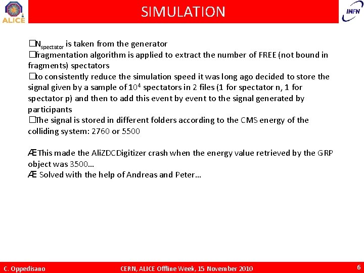 SIMULATION �Nspectator is taken from the generator �fragmentation algorithm is applied to extract the