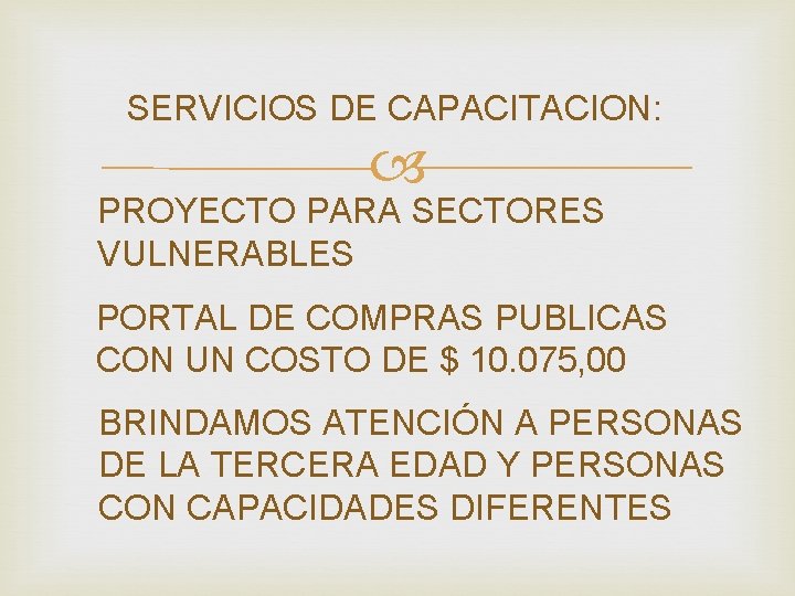 SERVICIOS DE CAPACITACION: PROYECTO PARA SECTORES VULNERABLES PORTAL DE COMPRAS PUBLICAS CON UN COSTO