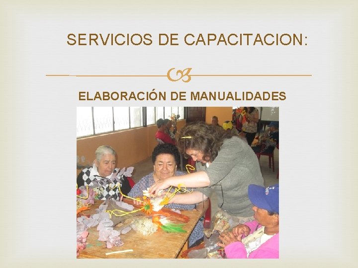 SERVICIOS DE CAPACITACION: ELABORACIÓN DE MANUALIDADES 