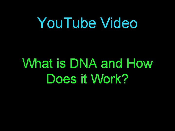 You. Tube Video What is DNA and How Does it Work? 