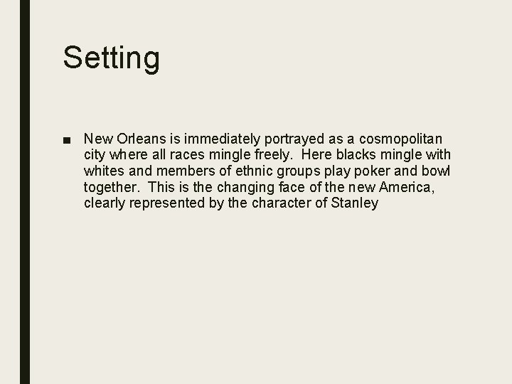 Setting ■ New Orleans is immediately portrayed as a cosmopolitan city where all races