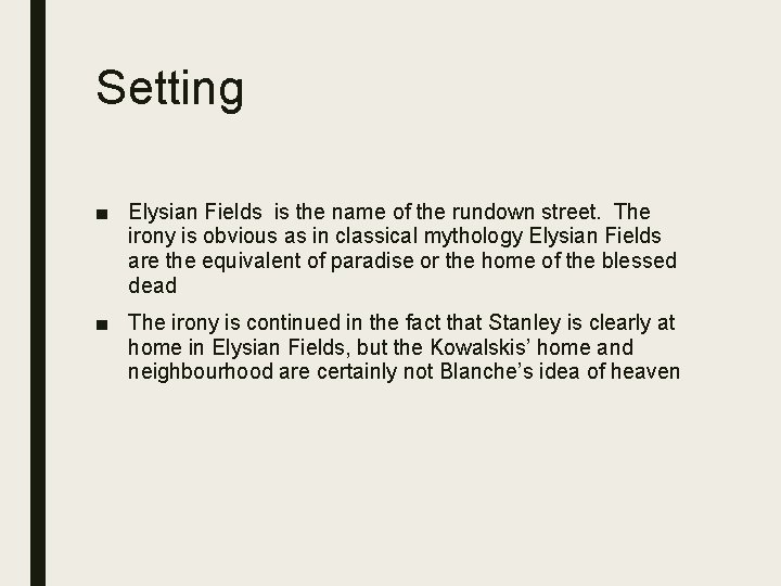 Setting ■ Elysian Fields is the name of the rundown street. The irony is
