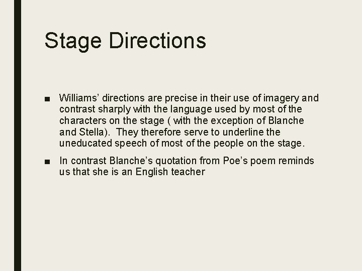 Stage Directions ■ Williams’ directions are precise in their use of imagery and contrast