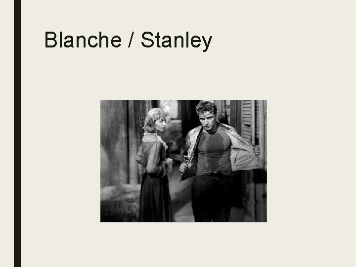 Blanche / Stanley 