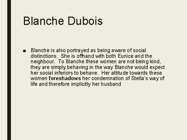 Blanche Dubois ■ Blanche is also portrayed as being aware of social distinctions. She