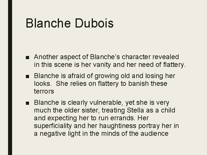 Blanche Dubois ■ Another aspect of Blanche’s character revealed in this scene is her