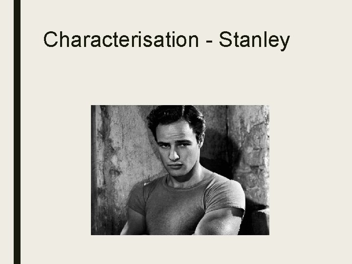 Characterisation - Stanley 