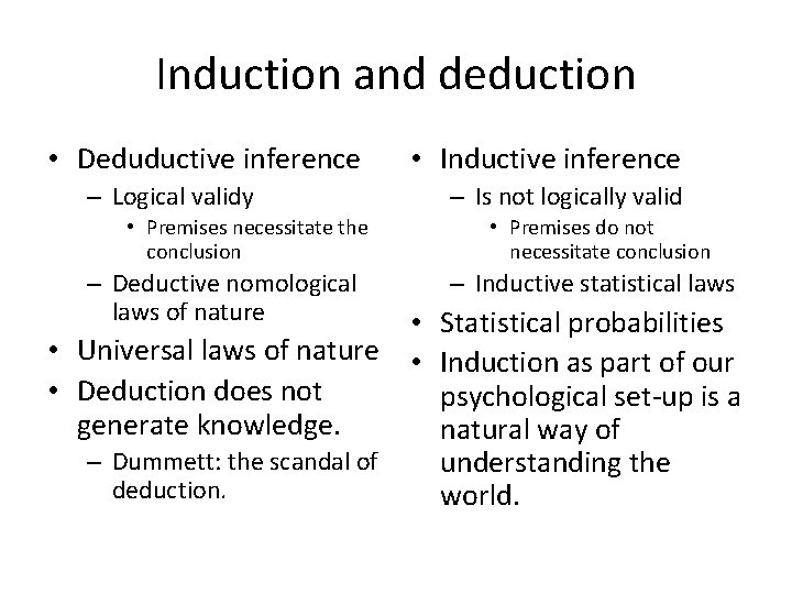 Induction and deduction • Deduductive inference – Logical validy • Premises necessitate the conclusion