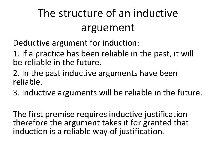 The structure of an inductive arguement Deductive argument for induction: 1. If a practice