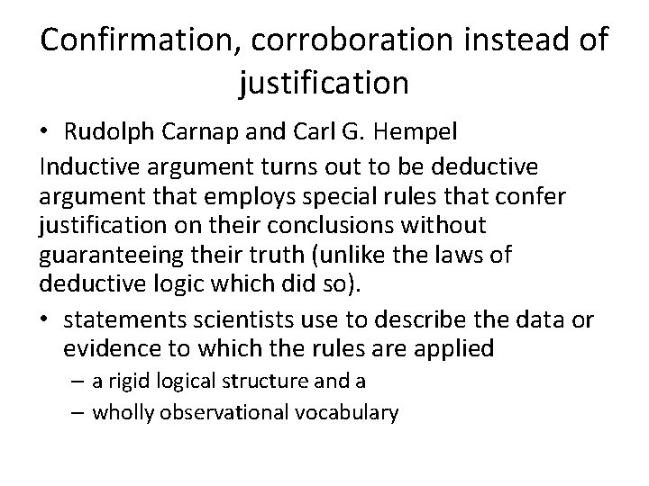 Confirmation, corroboration instead of justification • Rudolph Carnap and Carl G. Hempel Inductive argument