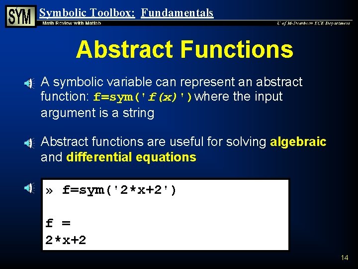 Symbolic Toolbox: Fundamentals Abstract Functions n n A symbolic variable can represent an abstract Symbolic Toolbox: Fundamentals Abstract Functions n n A symbolic variable can represent an abstract
