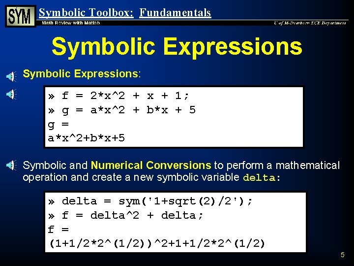 Symbolic Toolbox: Fundamentals Symbolic Expressions n Symbolic Expressions: » f = 2*x^2 + x Symbolic Toolbox: Fundamentals Symbolic Expressions n Symbolic Expressions: » f = 2*x^2 + x