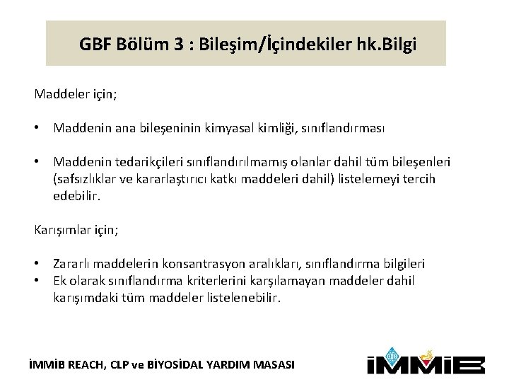 GBF Bölüm 3 : Bileşim/İçindekiler hk. Bilgi Maddeler için; • Maddenin ana bileşeninin kimyasal