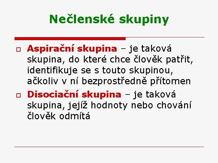 Nečlenské skupiny o o Aspirační skupina – je taková skupina, do které chce člověk