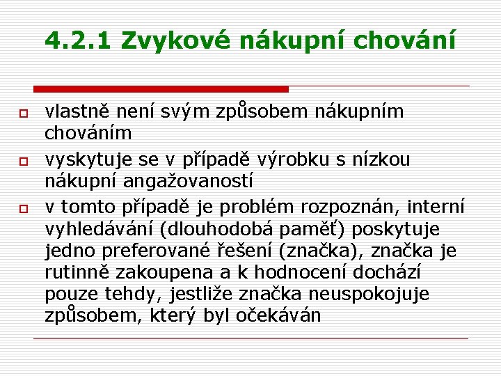 4. 2. 1 Zvykové nákupní chování o o o vlastně není svým způsobem nákupním