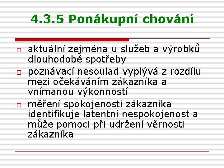 4. 3. 5 Ponákupní chování o o o aktuální zejména u služeb a výrobků