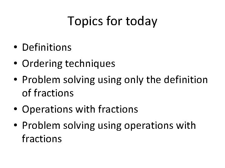 Topics for today • Definitions • Ordering techniques • Problem solving using only the