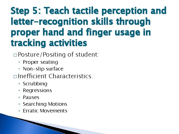 Step 5: Teach tactile perception and letter-recognition skills through proper hand finger usage in