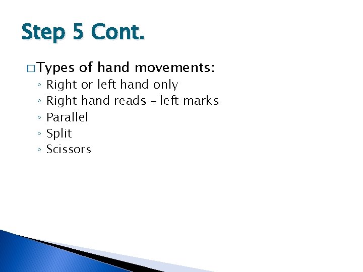 Step 5 Cont. � Types ◦ ◦ ◦ of hand movements: Right or left
