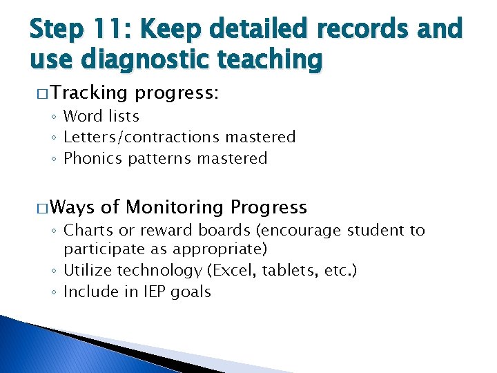 Step 11: Keep detailed records and use diagnostic teaching � Tracking progress: ◦ Word