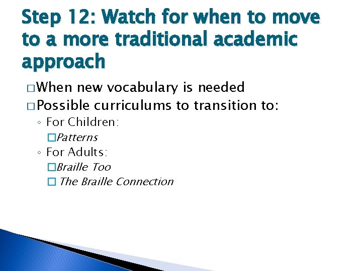 Step 12: Watch for when to move to a more traditional academic approach �