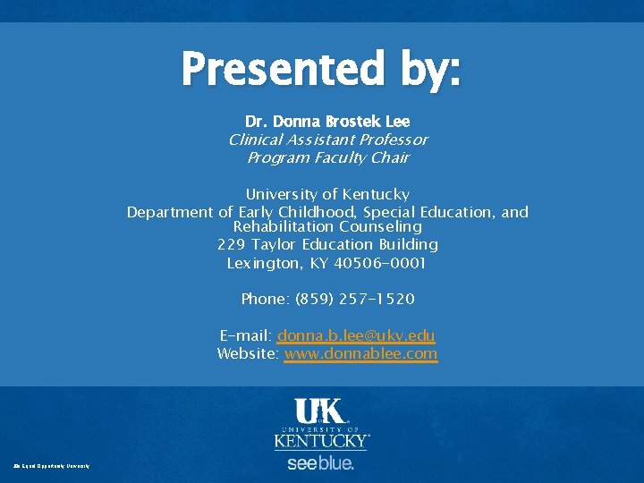 Presented by: Dr. Donna Brostek Lee Clinical Assistant Professor Program Faculty Chair University of