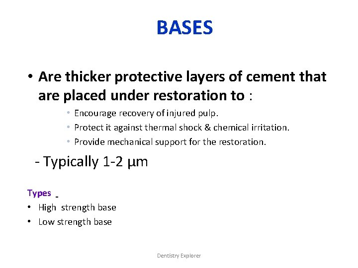 BASES • Are thicker protective layers of cement that are placed under restoration to