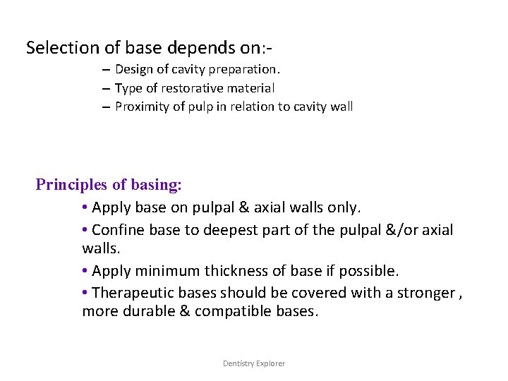 Selection of base depends on: – Design of cavity preparation. – Type of restorative