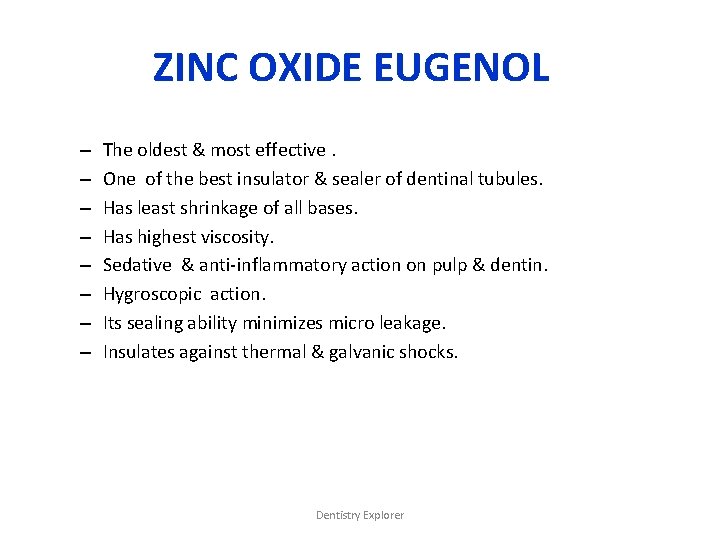 ZINC OXIDE EUGENOL – – – – The oldest & most effective. One of