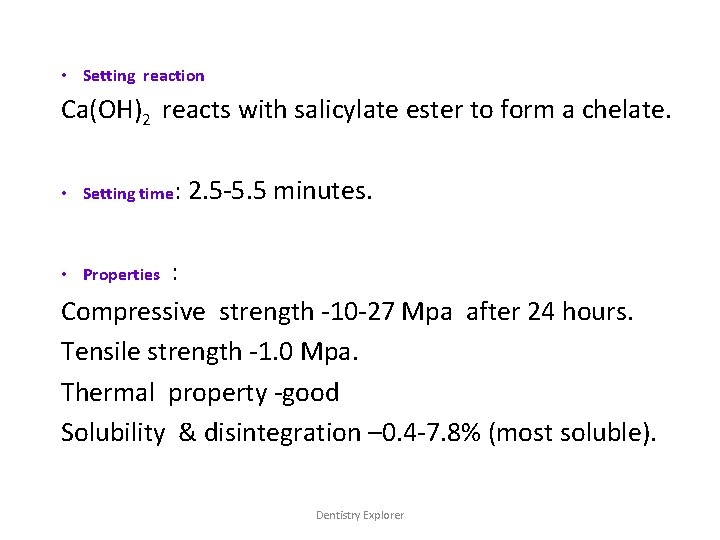  • Setting reaction Ca(OH)2 reacts with salicylate ester to form a chelate. •