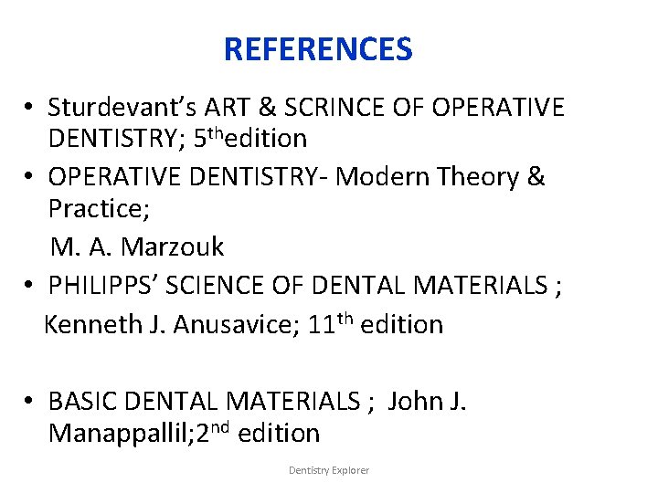 REFERENCES • Sturdevant’s ART & SCRINCE OF OPERATIVE DENTISTRY; 5 thedition • OPERATIVE DENTISTRY-