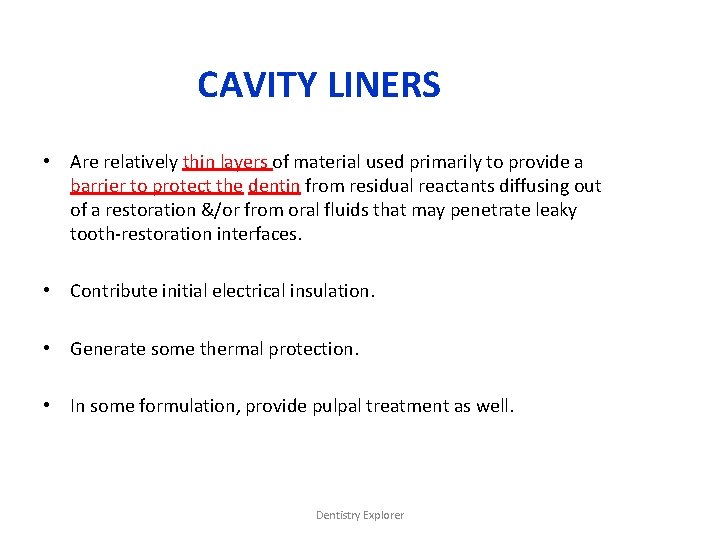 CAVITY LINERS • Are relatively thin layers of material used primarily to provide a