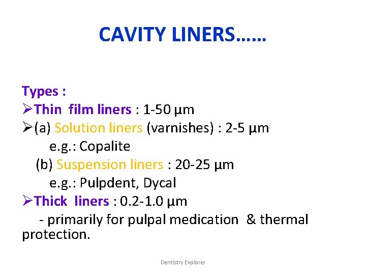 CAVITY LINERS…… Types : ØThin film liners : 1 -50 µm Ø(a) Solution liners