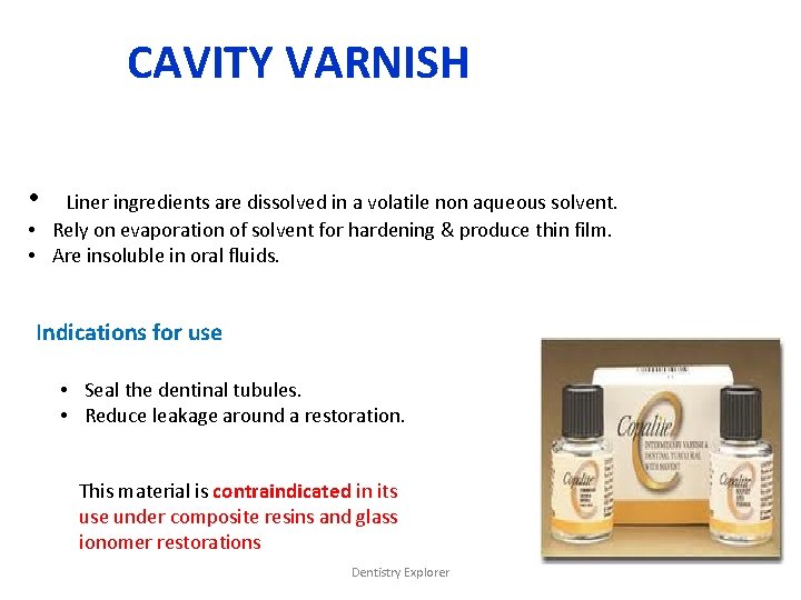 CAVITY VARNISH • Liner ingredients are dissolved in a volatile non aqueous solvent. •