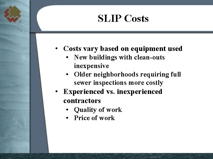 SLIP Costs • Costs vary based on equipment used • New buildings with clean-outs