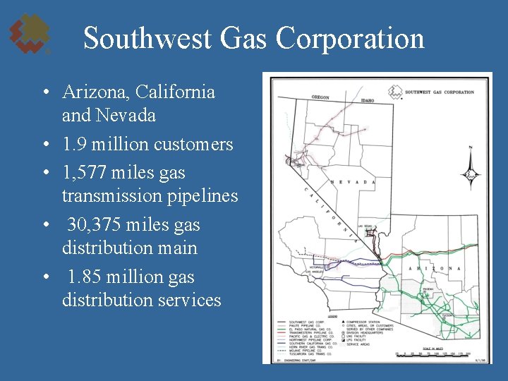 Southwest Gas Corporation • Arizona, California and Nevada • 1. 9 million customers •