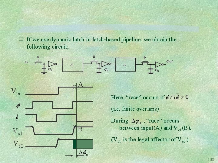 q If we use dynamic latch in latch-based pipeline, we obtain the following circuit;