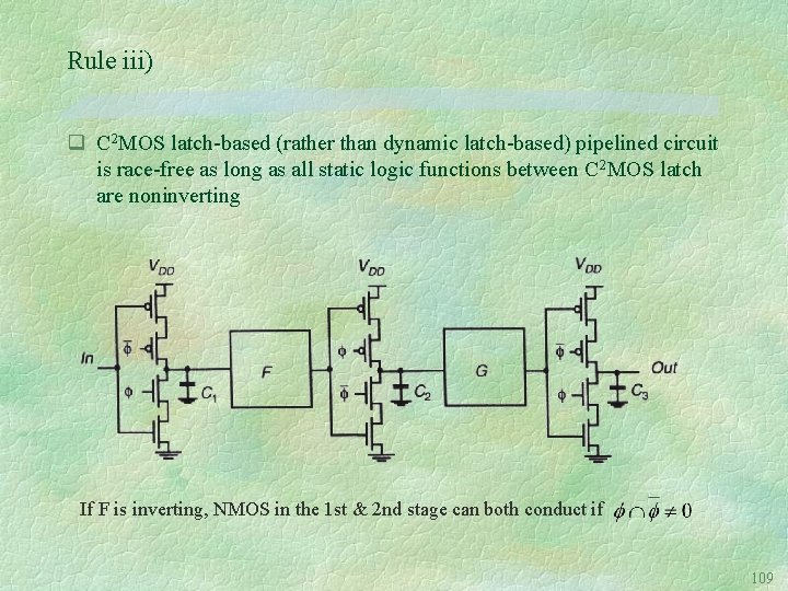 Rule iii) q C 2 MOS latch-based (rather than dynamic latch-based) pipelined circuit is