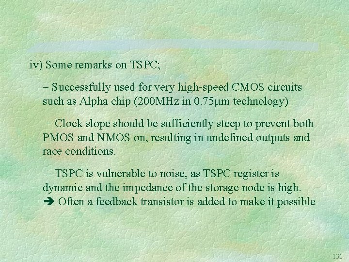 iv) Some remarks on TSPC; Successfully used for very high-speed CMOS circuits such as