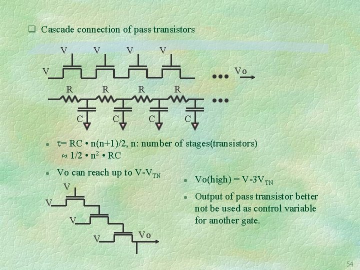 q Cascade connection of pass transistors V V Vo V R R C l