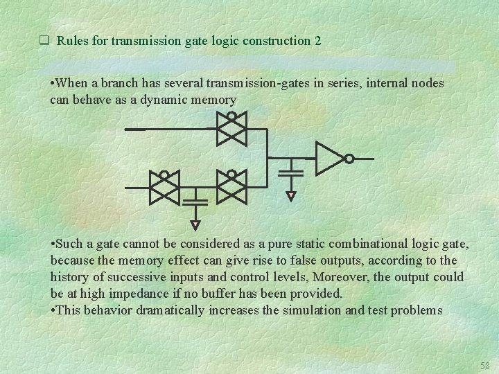 q Rules for transmission gate logic construction 2 • When a branch has several