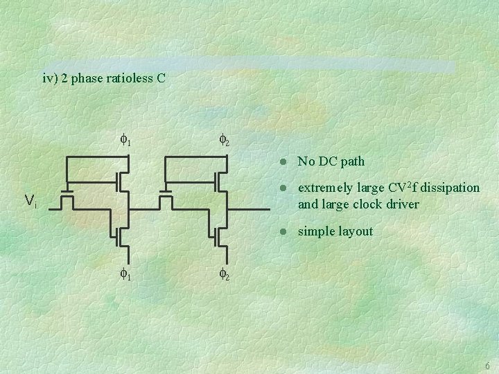 iv) 2 phase ratioless C 1 2 Vi 1 l No DC path l