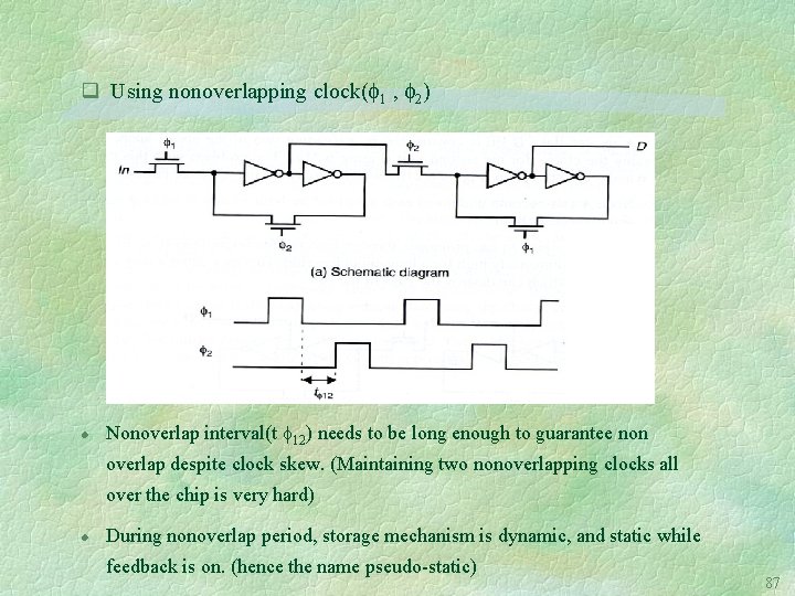 q Using nonoverlapping clock( 1 , 2) l Nonoverlap interval(t 12) needs to be