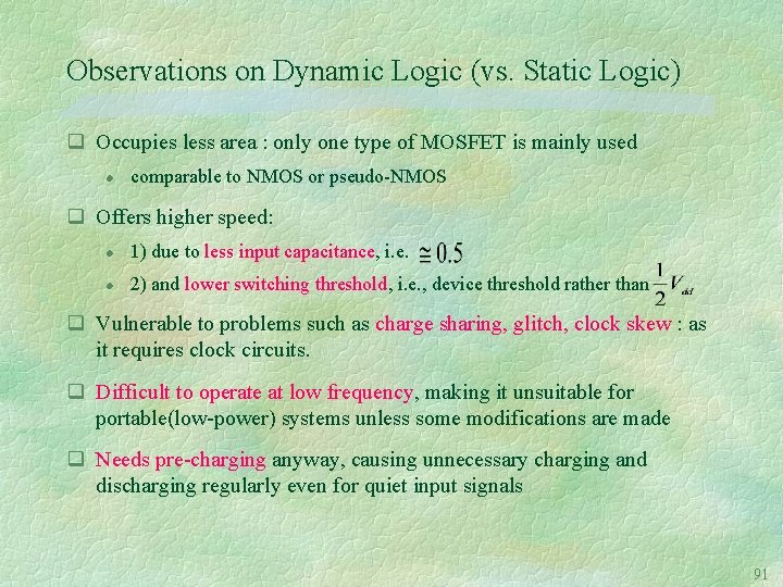 Observations on Dynamic Logic (vs. Static Logic) q Occupies less area : only one