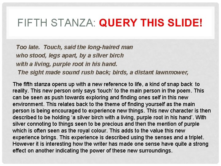FIFTH STANZA: QUERY THIS SLIDE! Too late. Touch, said the long-haired man who stood,