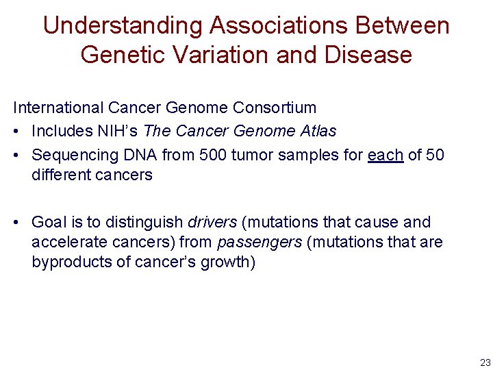 Understanding Associations Between Genetic Variation and Disease International Cancer Genome Consortium • Includes NIH’s