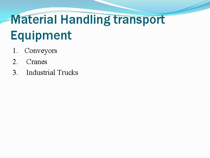 CONTENTS Definition of Material Handling Objectives Design of