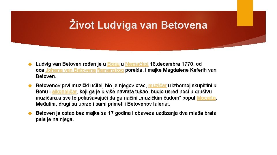 Život Ludviga van Betovena Ludvig van Betoven rođen je u Bonu u Nemačkoj 16.